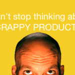 Seth Godin is Right,  “Good” Products Suck