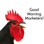 Good Morning Marketers Rooster